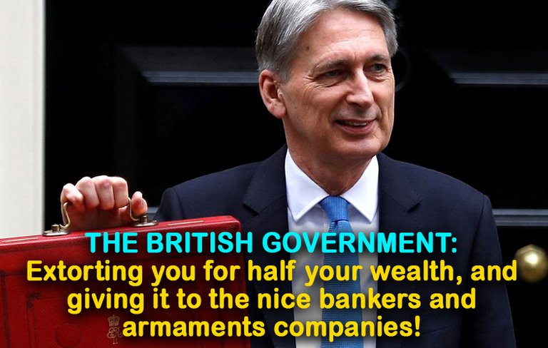 British Government Extorting You For Half Your Wealth And Giving It to Banks and Arms Companies