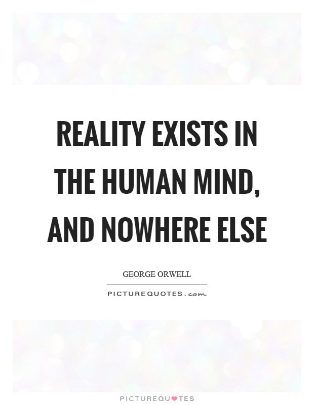 reality-exists-in-the-human-mind-and-nowhere-else-quote-1.jpg
