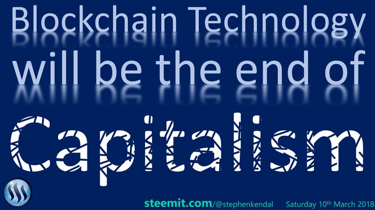 Blockchain will be the end of Capitalism - Full Blog.jpg