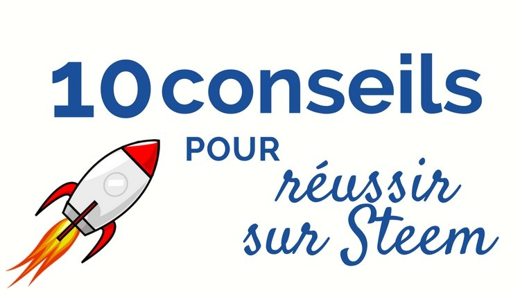 10 conseils pour réussir sur Steem.jpg