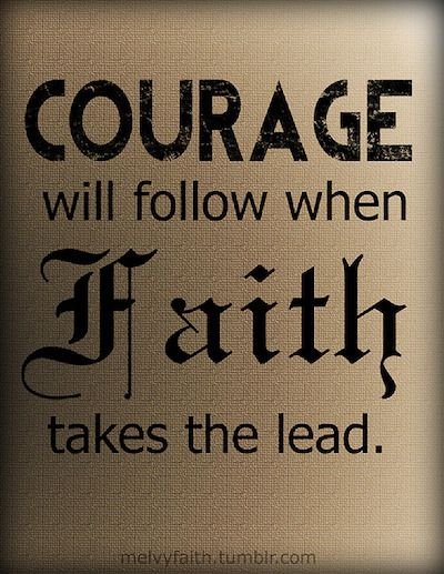 Courage-will-follow-when-faith-takes-the-lead.jpg