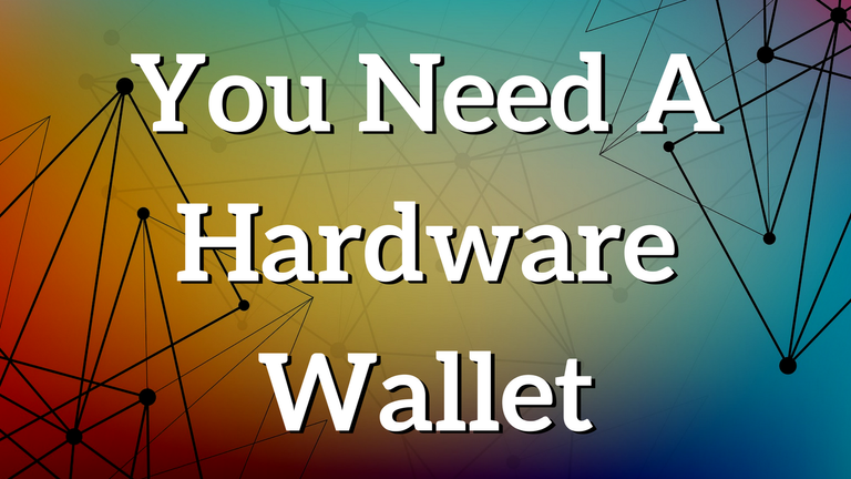 You Need A Hardware Wallet.png