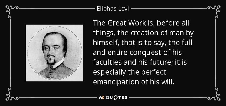 quote-the-great-work-is-before-all-things-the-creation-of-man-by-himself-that-is-to-say-the-eliphas-levi-81-0-076.jpg