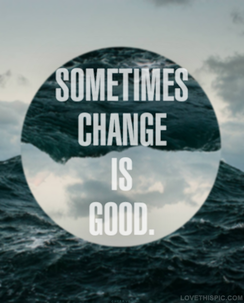 13433-Sometimes-Change-Is-Good.png