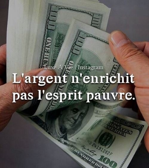 l'argent n'enrichit pas l'esprit pauvre.JPG