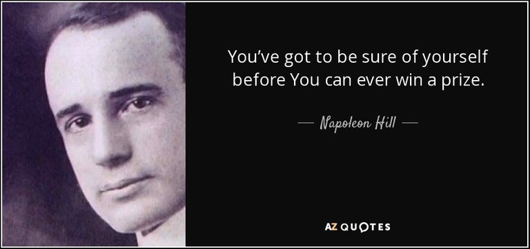 quote-you-ve-got-to-be-sure-of-yourself-before-you-can-ever-win-a-prize-napoleon-hill-50-68-62.jpg
