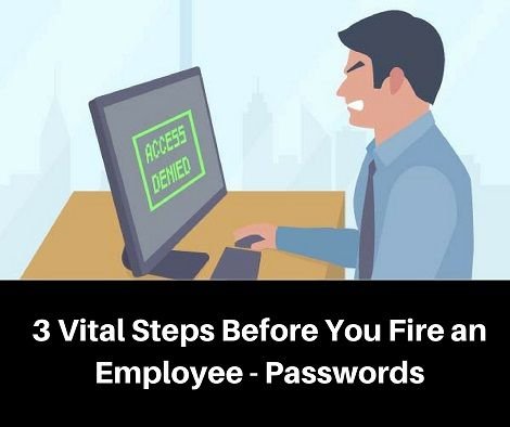 3 Vital Steps Before You Fire an Employee - Passwords.jpg