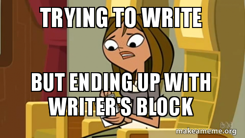 writer_s_block_meme_by_innocenceandinstinic-d9xrvnb.png