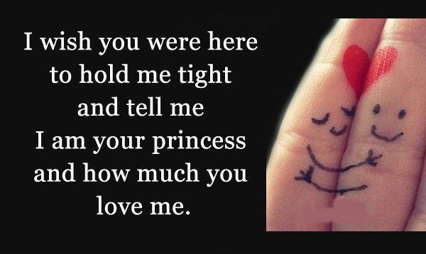 i-wish-you-were-here-to-hold-me-tight-and-tell-me-i-am-your-princess-and-how-much-you-love-me-quote-1.jpg