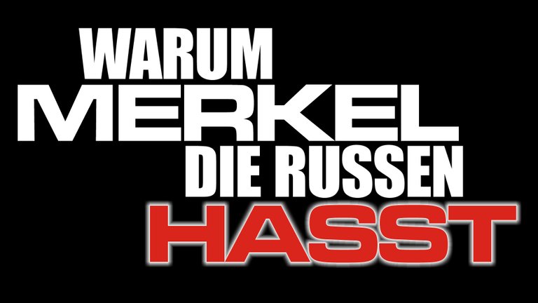 Warum Merkel die Russen hasst.jpg