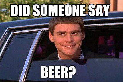 did-someone-say-beer-meme.jpg