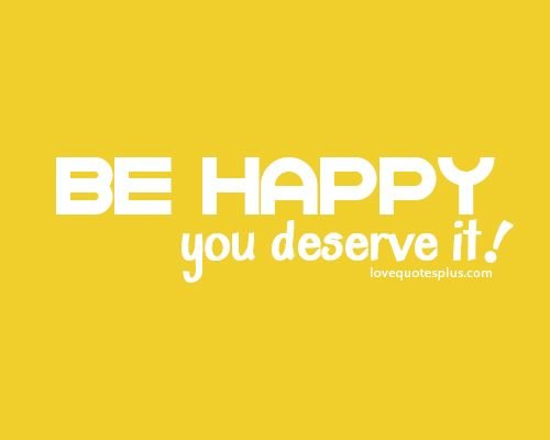 -be-happy-deserve-dont-worry-be-happy-happiness-happy-i-love-you-it-quote-quotes-text-texts-yellow-you-Favim.com-789972.jpg