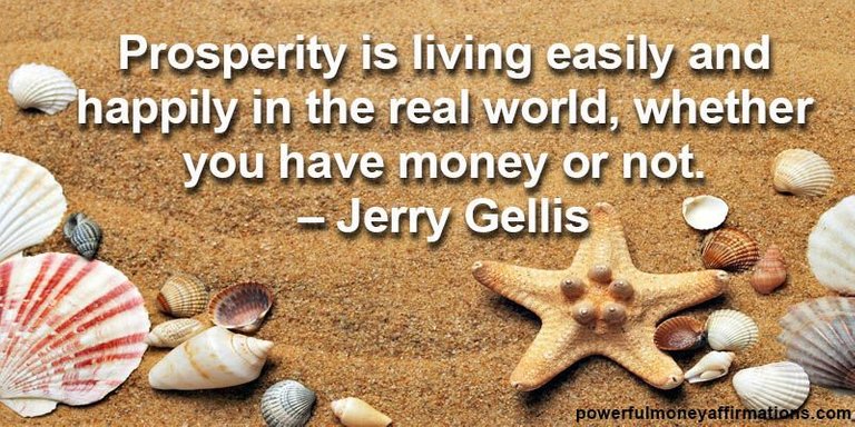 Prosperity-is-living-easily-and-happily-in-the-real-world-whether-you-have-money-or-not.jpg