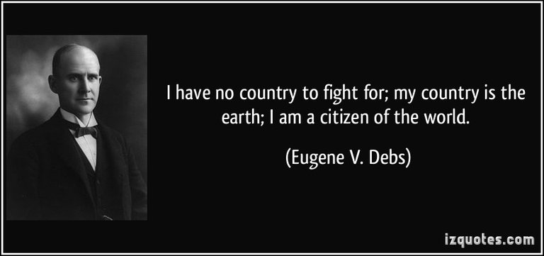 quote-i-have-no-country-to-fight-for-my-country-is-the-earth-i-am-a-citizen-of-the-world-eugene-v-debs-223373.jpg