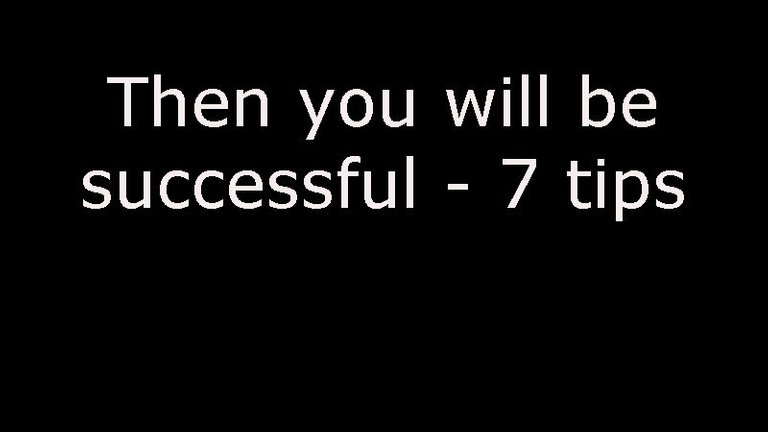 Then you will be successful - 7 tips.jpg