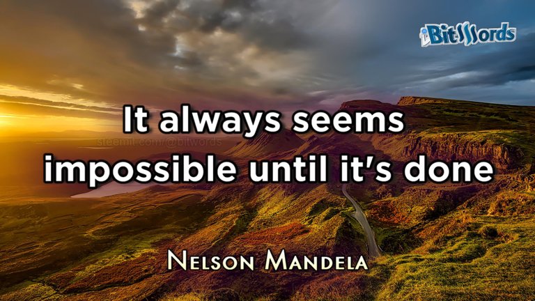 bitwords steemit daily dose of motivation nelson mandela it always seems imposible until it s done.jpg
