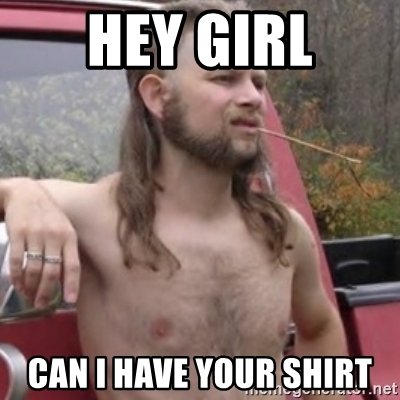 hey-girl-can-i-have-your-shirt.jfif
