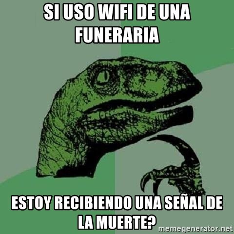 si-uso-wifi-de-una-funeraria-estoy-recibiendo-una-seal-de-la-muerte.jpg