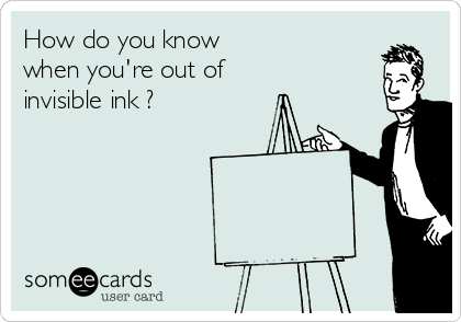 how-do-you-know-when-youre-out-of-invisible-ink--47b34.png