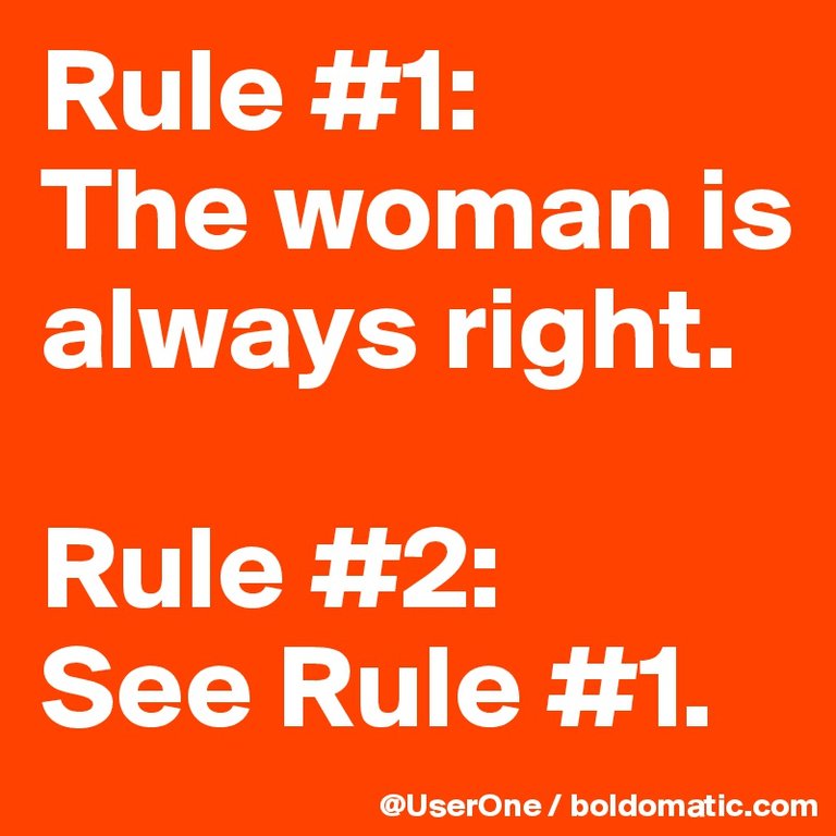 Rule-1-The-woman-is-always-right-Rule-2-See-Rule-1.jpg