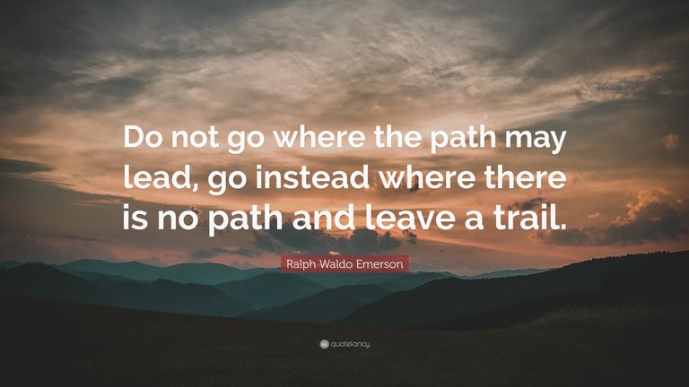 6360774-Ralph-Waldo-Emerson-Quote-Do-not-go-where-the-path-may-lead-go.jpg