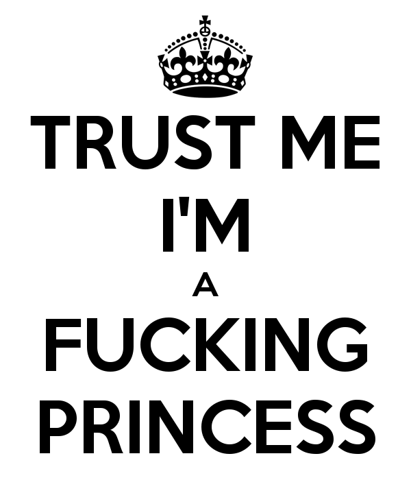 trust-me-im-a-fucking-princess.png