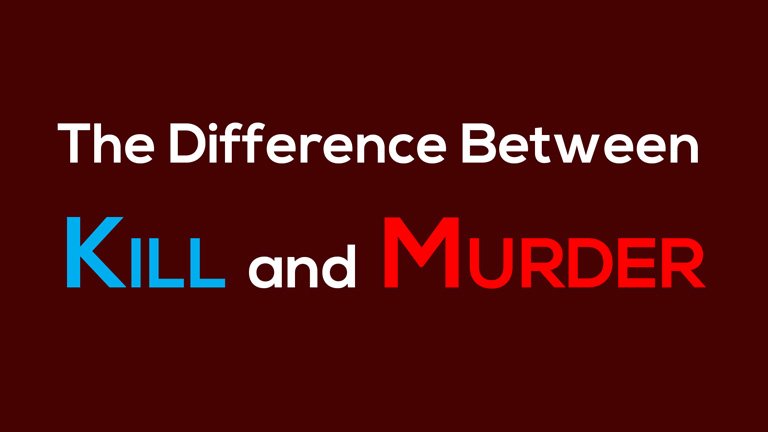 The Difference Between Kill and Murder — Hive