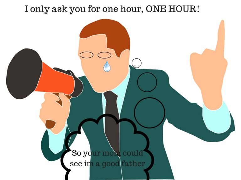 I only ask you for one hour, ONE HOUR.jpg