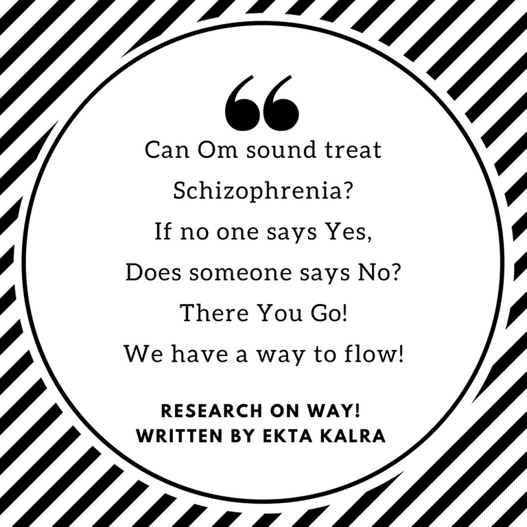 Can Om sound treat Schizophrenia?If no one says Yes,Does someone says No?There You Go!We have a way to flow!.png