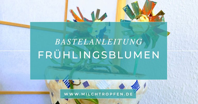 Frühlingsblumen - Bastelanleitung - Mehr Infos auf www.milchtropfen.de.jpg