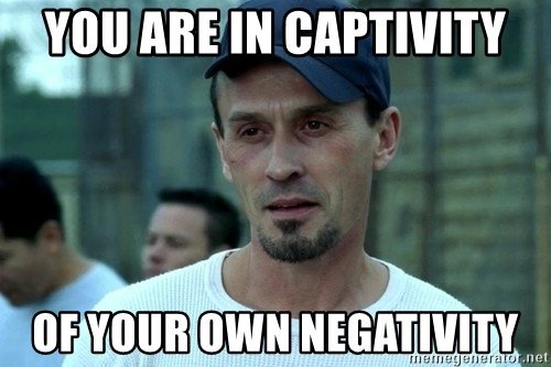 you-are-in-captivity-of-your-own-negativity.jpg