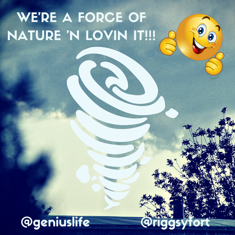 FORCE OF NATURE 'N LOVIN IT!!!.png