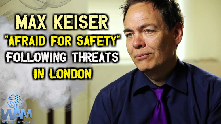 max keiser afraid for safety following threats in london.png