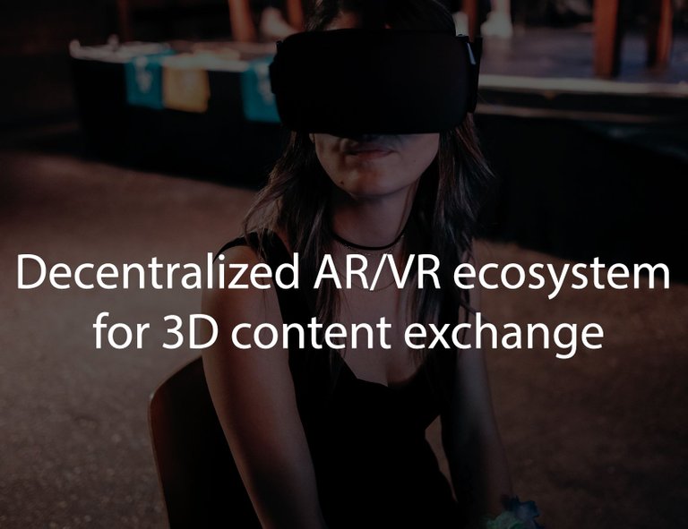 Decentralized AR/VR ecosystem for 3D content exchange