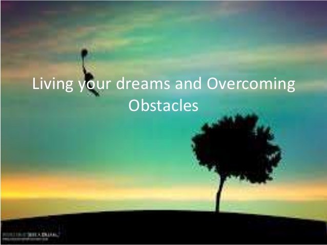 living-your-dreams-and-overcoming-obstacles-1-638.jpg