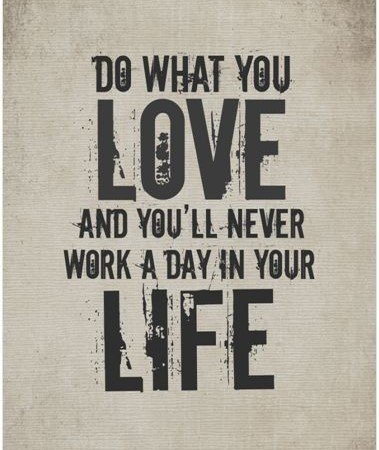 Doing-What-You-Love-Isnt-a-Job-379x450.jpg