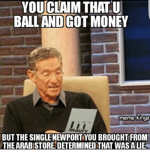 youclaim-thatu-ballandgot-money-meme-kingz-maury-but-the-single-20655341.png