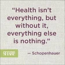 Health isn't everything but without it everything is nothing.jpeg