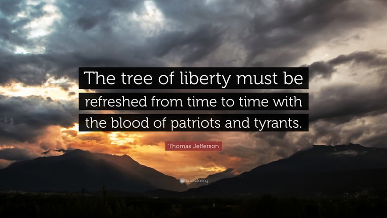 34919-Thomas-Jefferson-Quote-The-tree-of-liberty-must-be-refreshed-from.jpg
