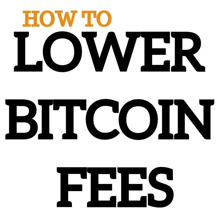 How to lower bitcoin fees.jpg