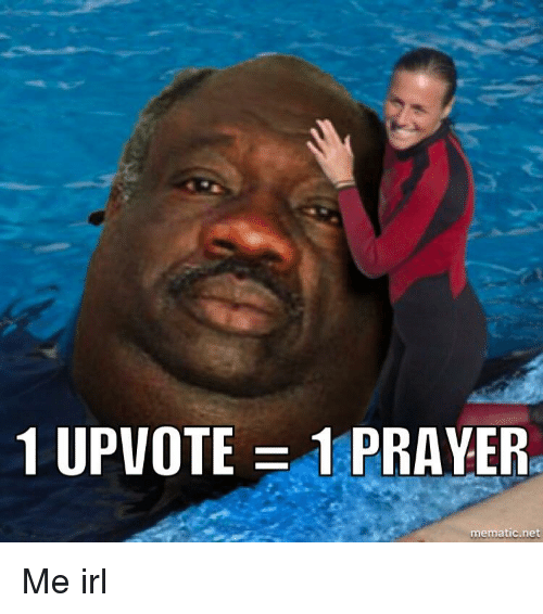 1-upvote-1-prayer-mematic-net-me-irl-20045866.png