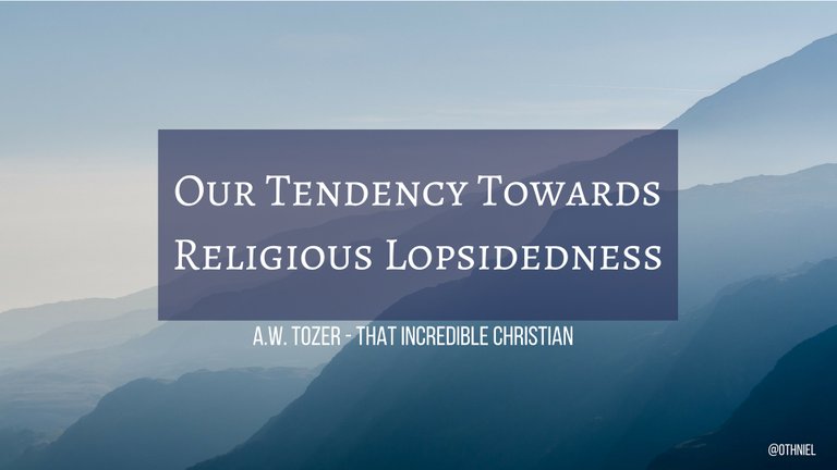 Our Tendency Towards Religious Lopsidedness (3).jpg