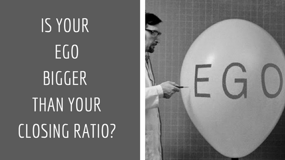 IS YOUR EGOBIGGER THAN YOURCLOSING RATIO_.png