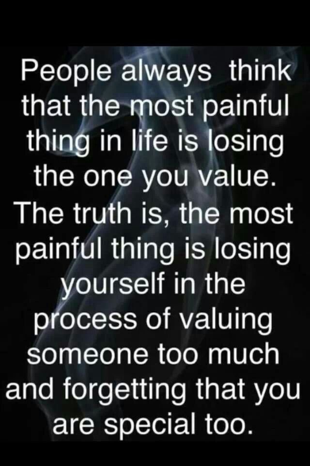 People-always-think-that-the-most-painful-thing-in-life-is-losing-the-one-you-value-but-the-truth-is-the-most-painful-thing-is-losing-yourself-in-the-process-...2.jpg