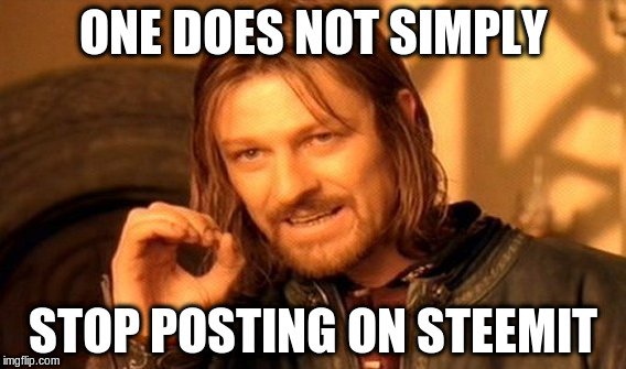 boromir-stop-posting-on-steemit.jpg