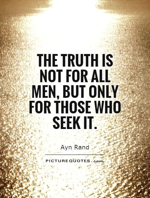 the-truth-is-not-for-all-men-but-only-for-those-who-seek-it-quote-1.jpg