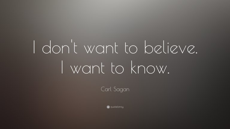 3375-Carl-Sagan-Quote-I-don-t-want-to-believe-I-want-to-know.jpg