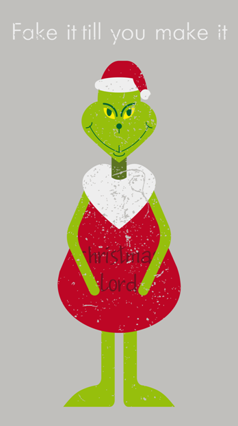 Fake It Till You Make It Grinch Christmas Lord small.png
