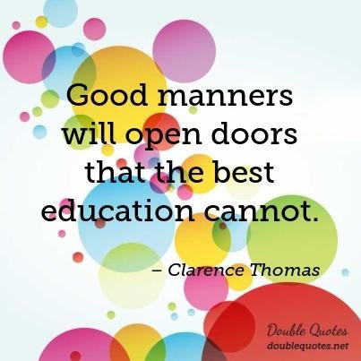 good-manners-will-open-doors-that-the-best-education-cannot-403x403-nk9sd7.jpg