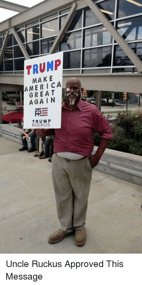 es-trump-make-again-trump-ruckus-uncle-ruckus-approved-this-3090942.png